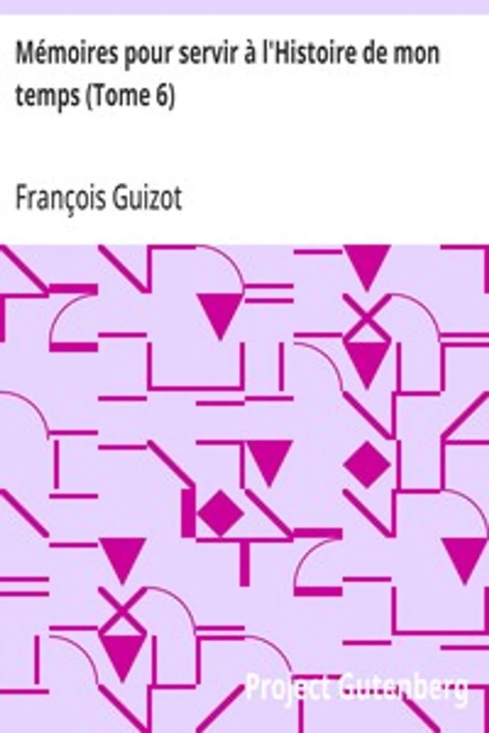 Mémoires pour servir à l'Histoire de mon temps (Tome 6), François Guizot