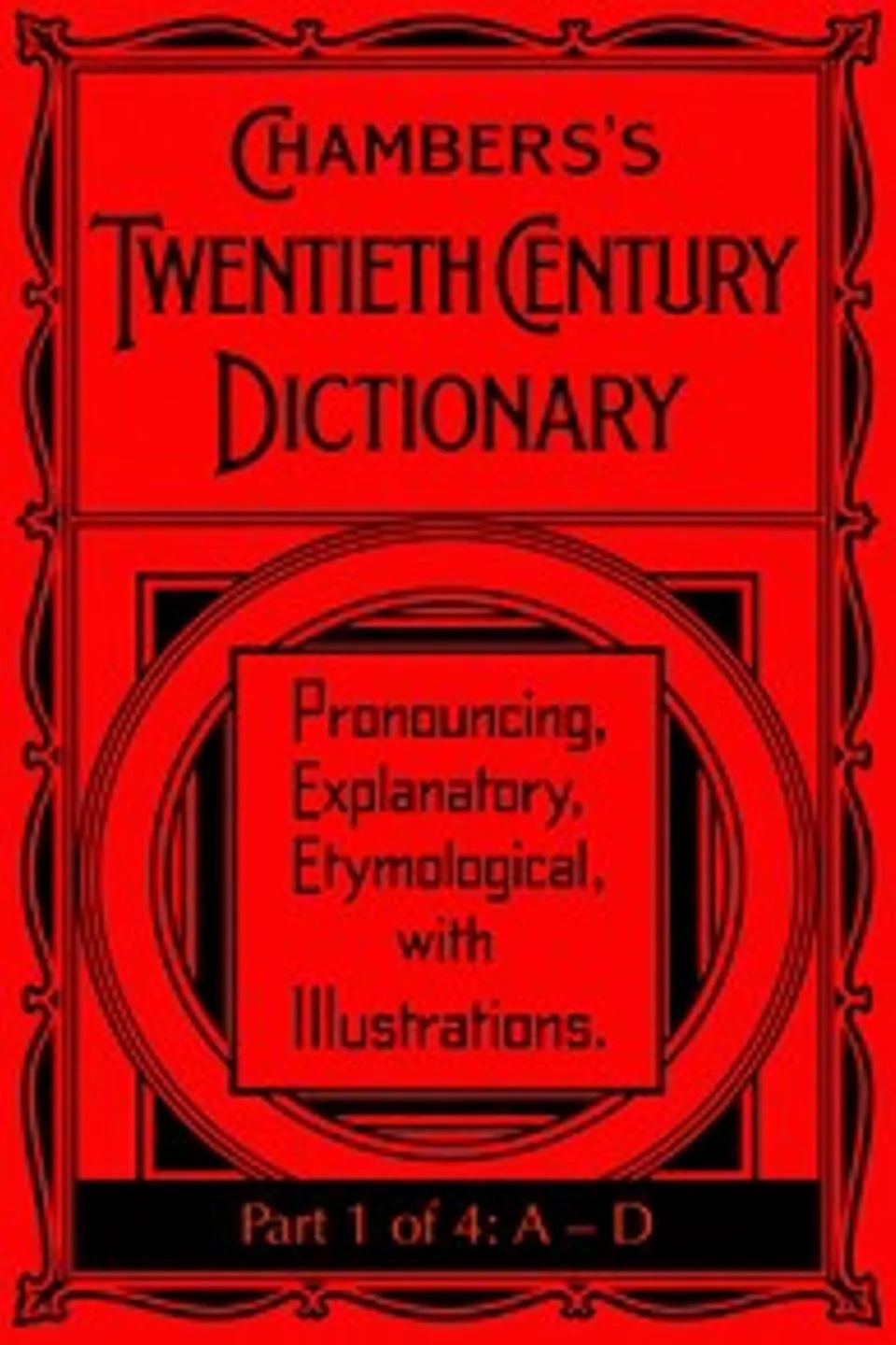 Chambers's Twentieth Century Dictionary (part 1 of 4: A-D)