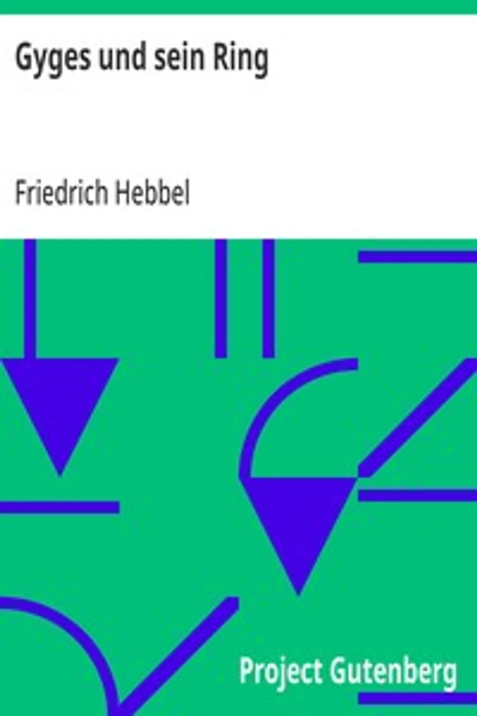 Gyges und sein Ring, Friedrich Hebbel