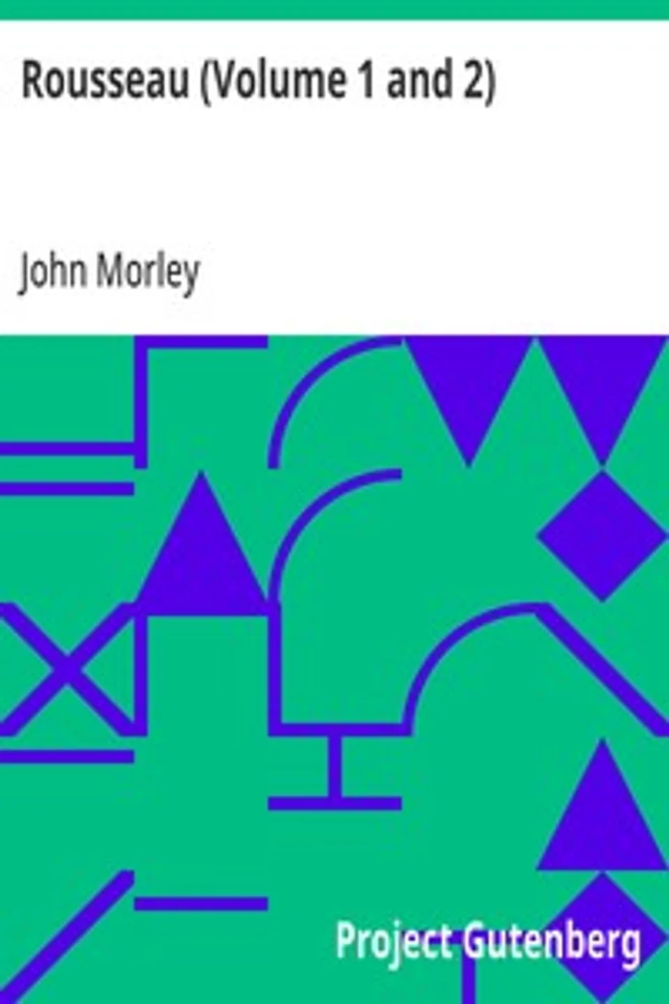 Rousseau (Volume 1 and 2), John Morley