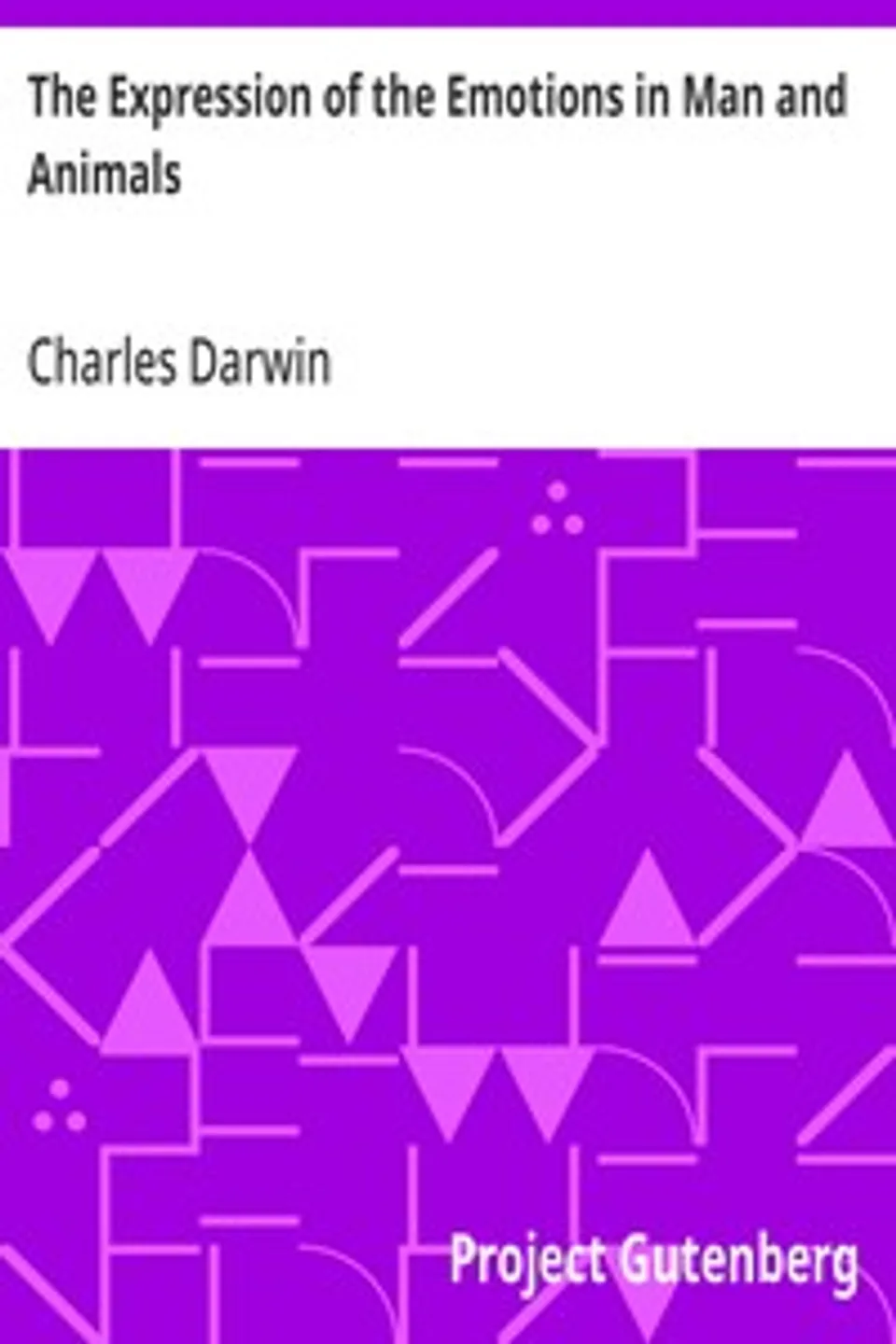 The Expression of the Emotions in Man and Animals, Charles Darwin