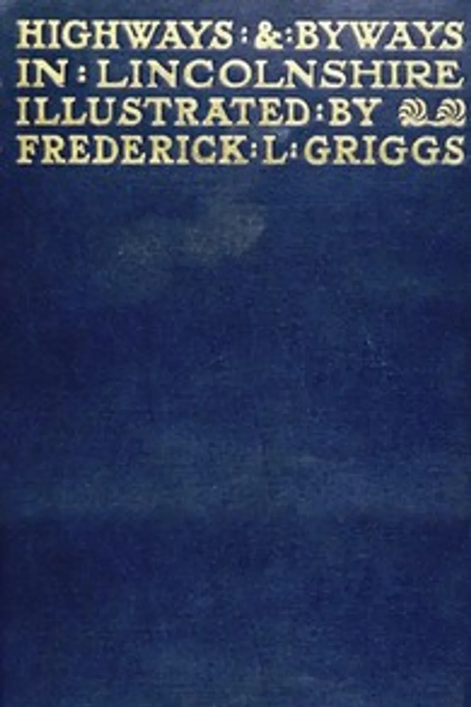 Highways and Byways in Lincolnshire, W. F. (Willingham Franklin) Rawnsley