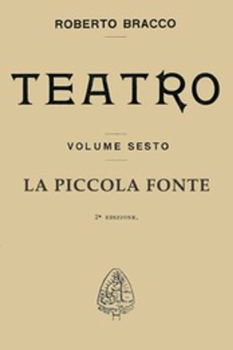 La piccola fonte: Dramma in quattro atti, Roberto Bracco