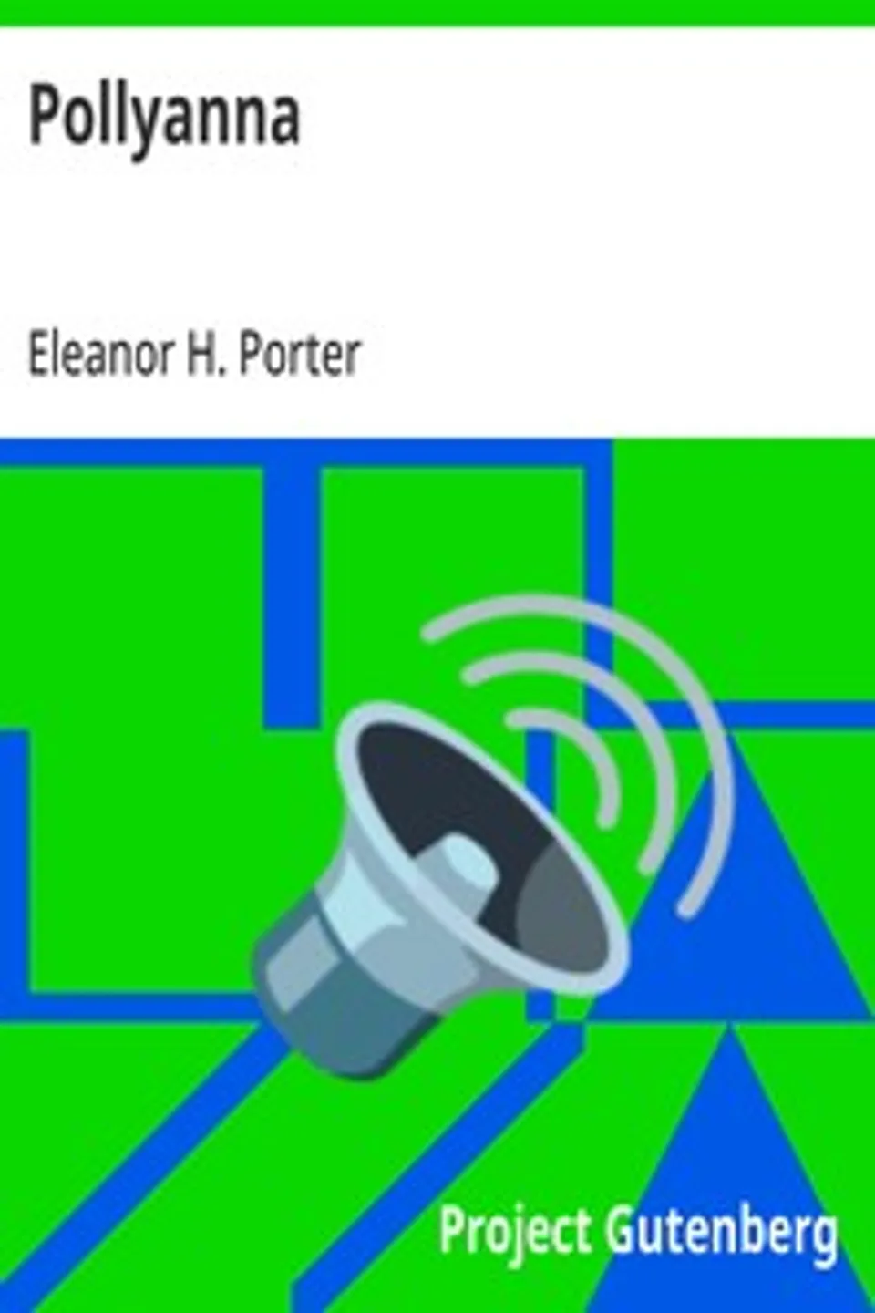 Pollyanna, Eleanor H. (Eleanor Hodgman) Porter