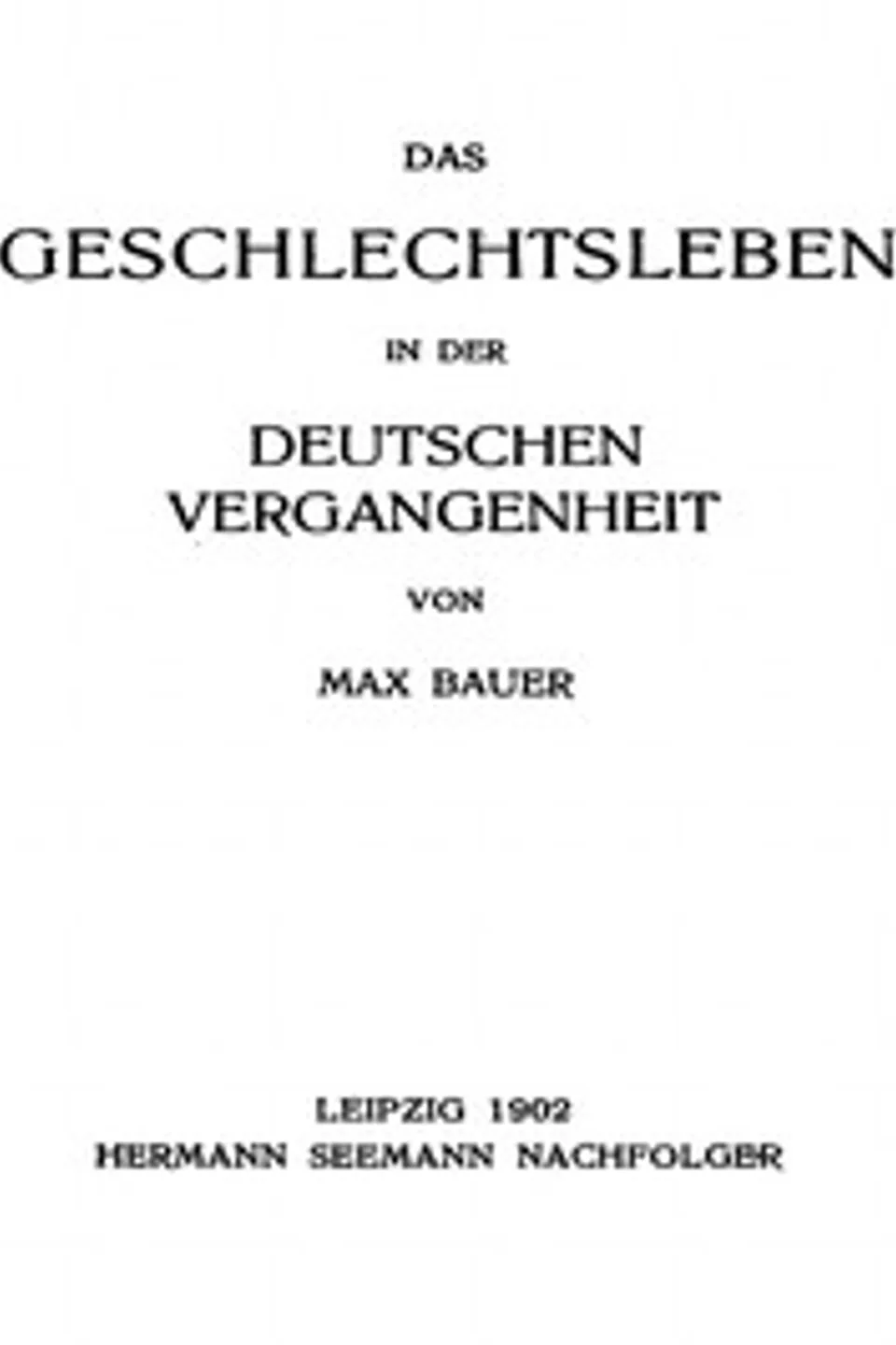 Das Geschlechtsleben in der Deutschen Vergangenheit, Max Bauer