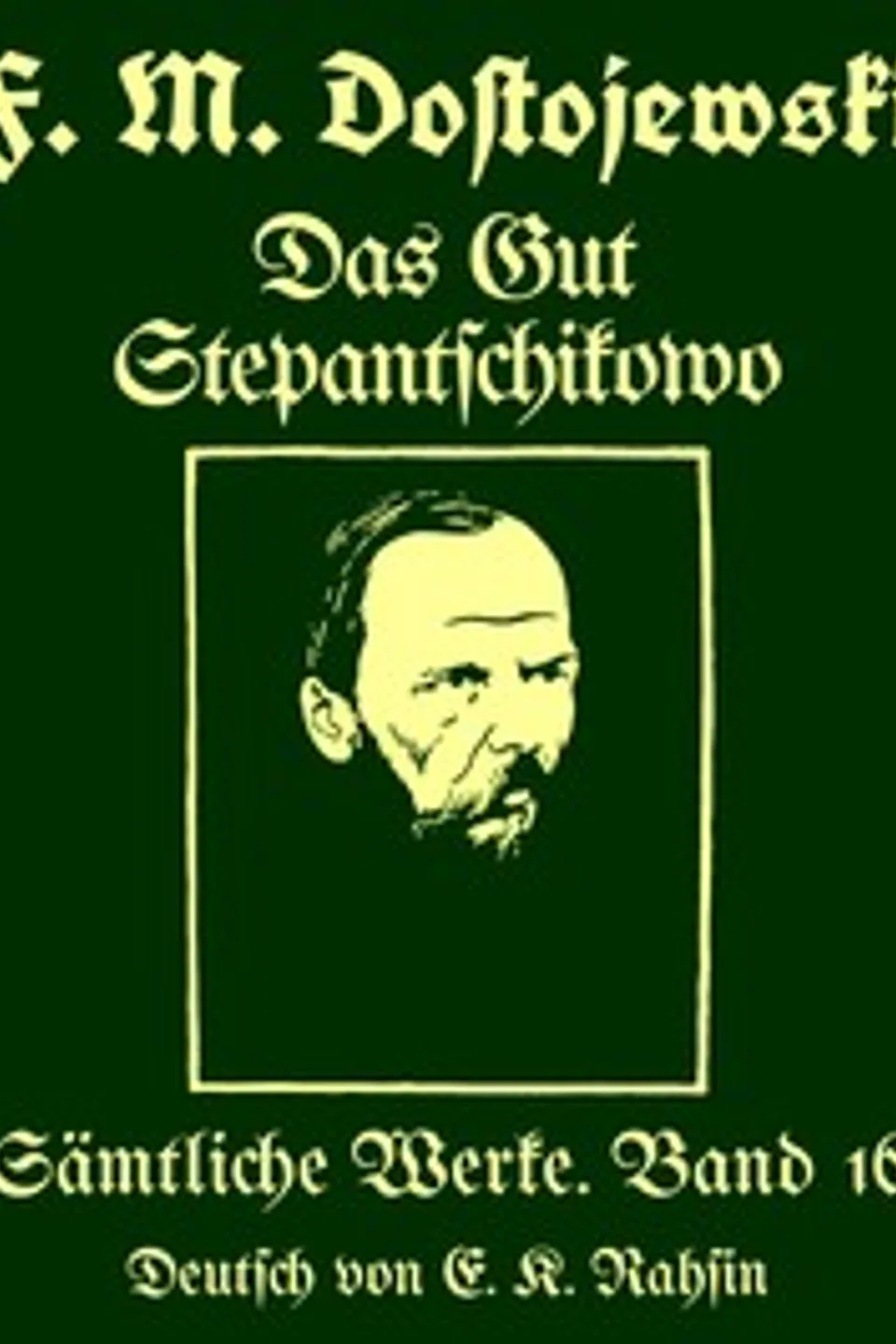 Sämtliche Werke 16 : $b Das Gut Stepantschikowo und seine Bewohner, Fyodor Dostoyevsky