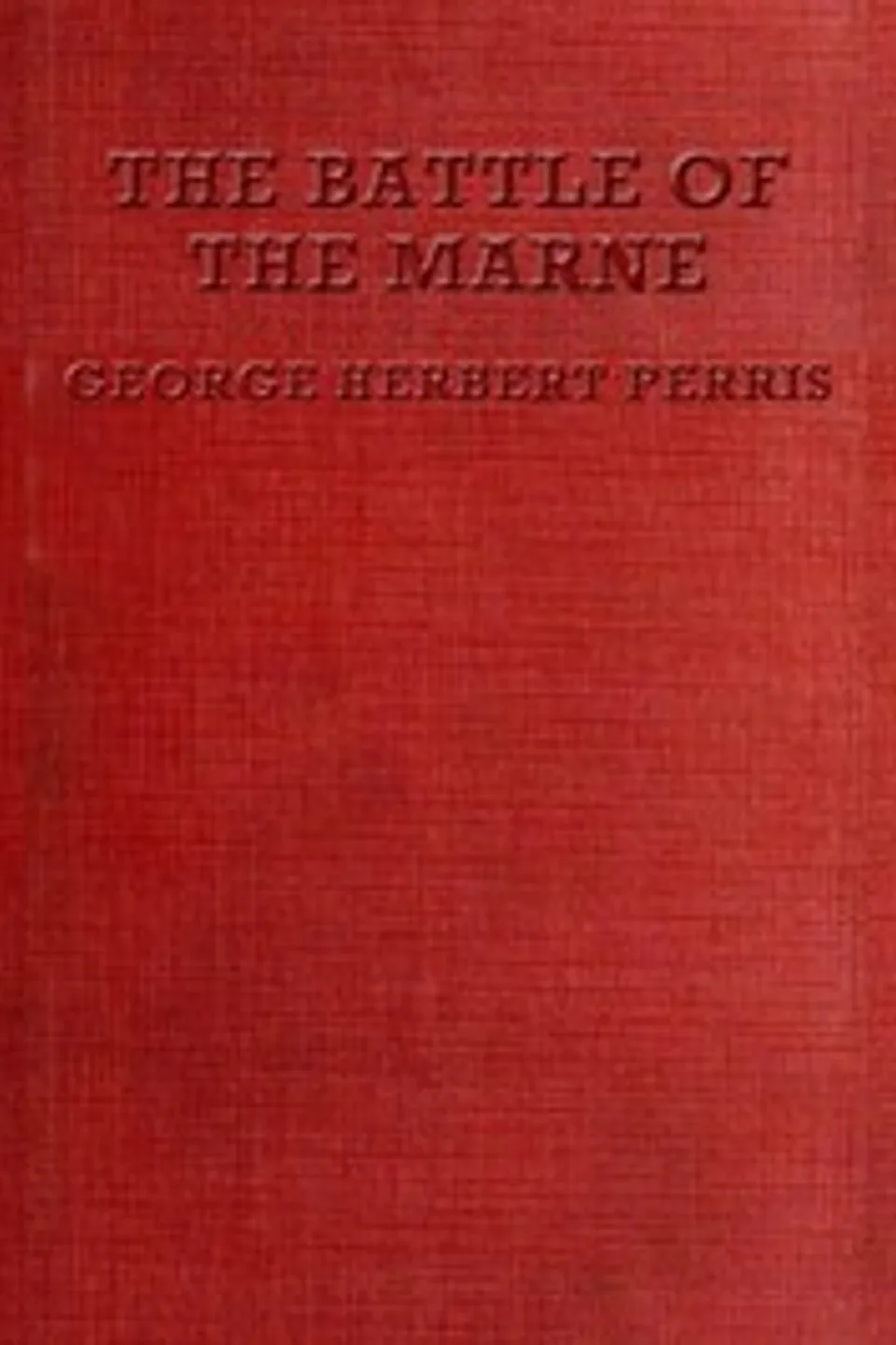 The Battle of the Marne, G. H. (George Herbert) Perris