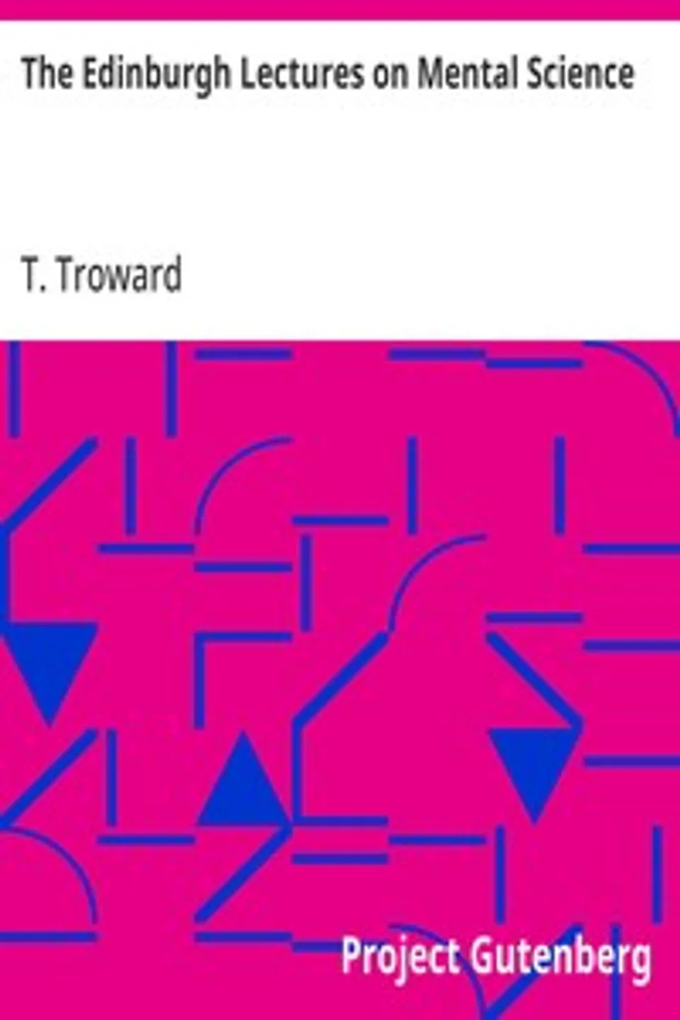The Edinburgh Lectures on Mental Science, T. (Thomas) Troward