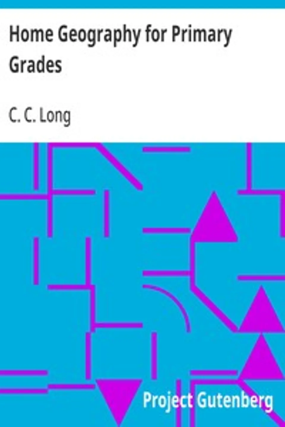 Home Geography for Primary Grades, C. C. Long