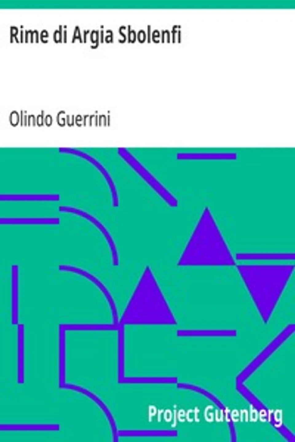 Rime di Argia Sbolenfi: con prefazione di Lorenzo Stecchetti, Olindo Guerrini