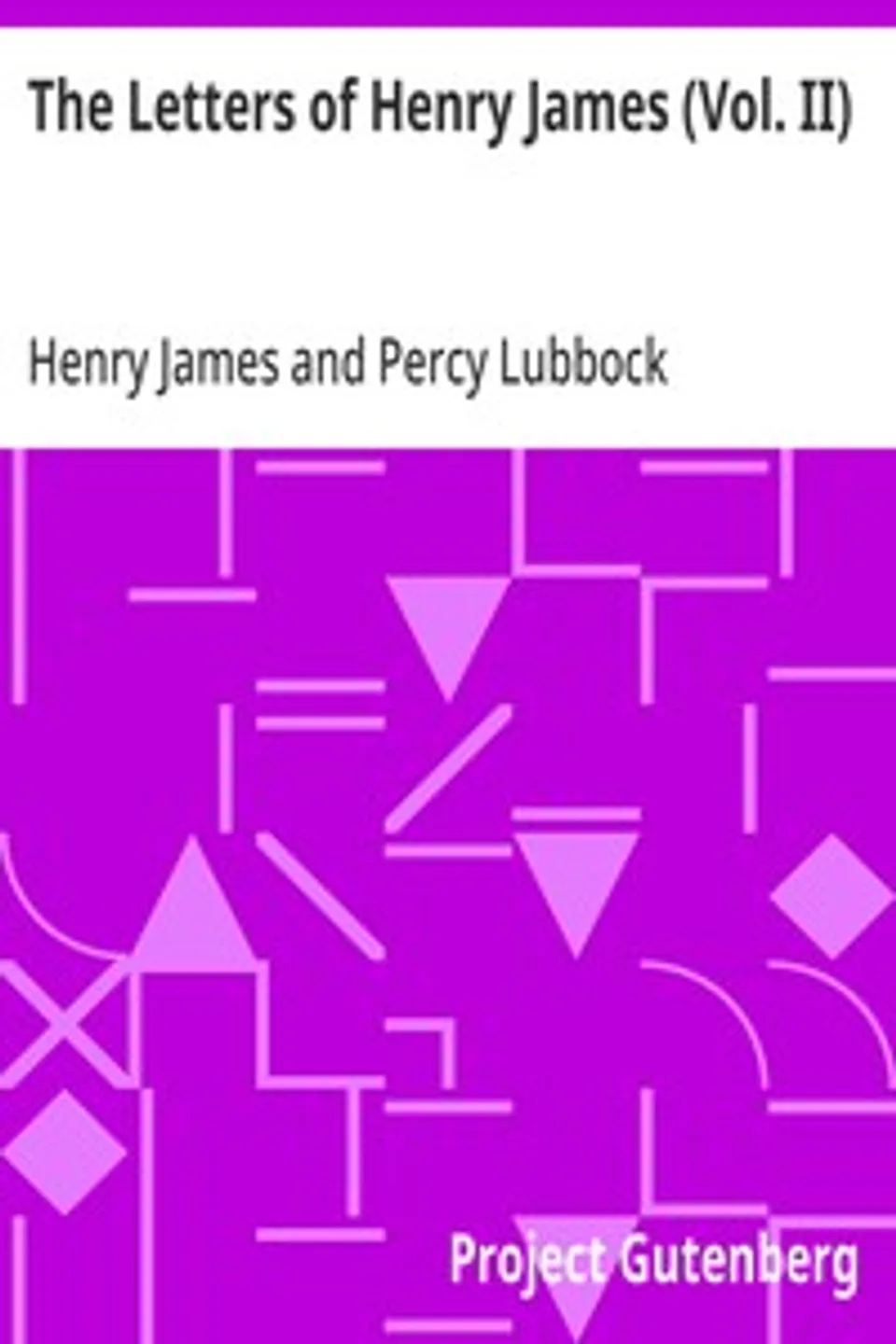 The Letters of Henry James (Vol. II), Henry James