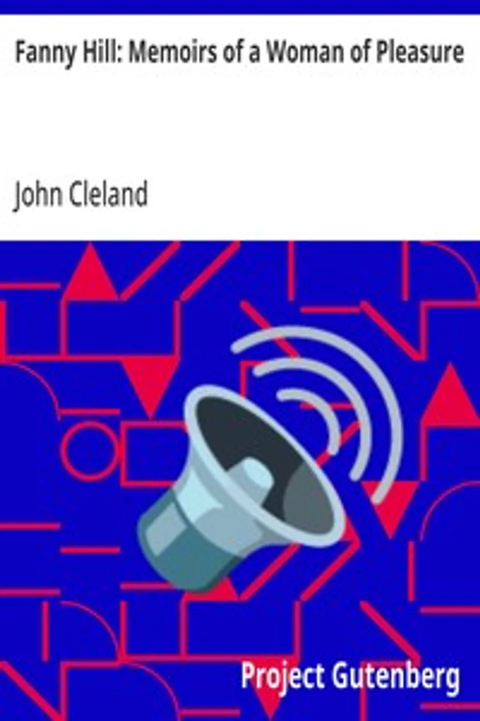 Fanny Hill: Memoirs of a Woman of Pleasure, John Cleland