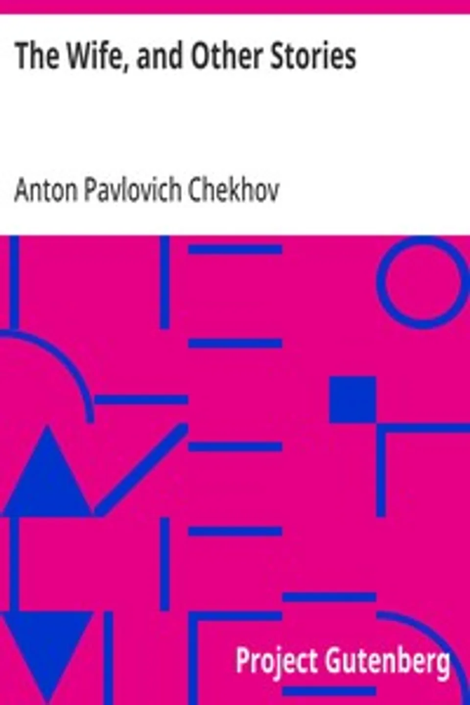 The Wife, and Other Stories, Anton Pavlovich Chekhov