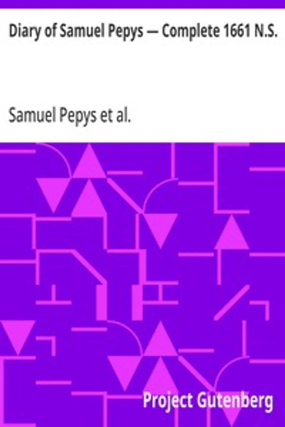 Diary of Samuel Pepys — Complete 1661 N.S., Samuel Pepys