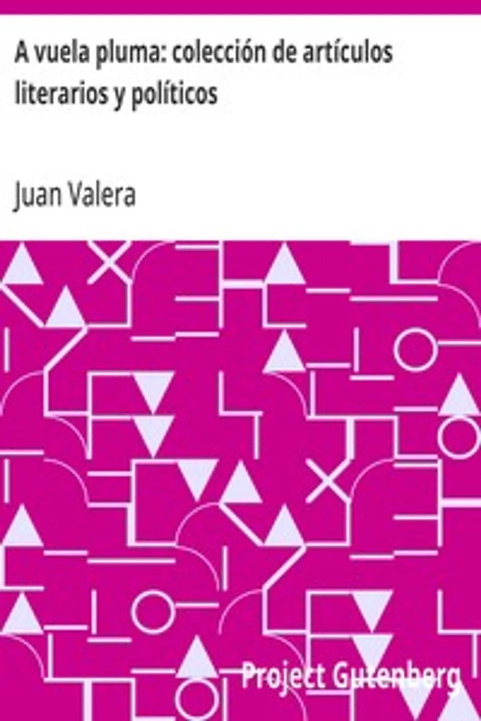 A vuela pluma: colección de artículos literarios y políticos, Juan Valera