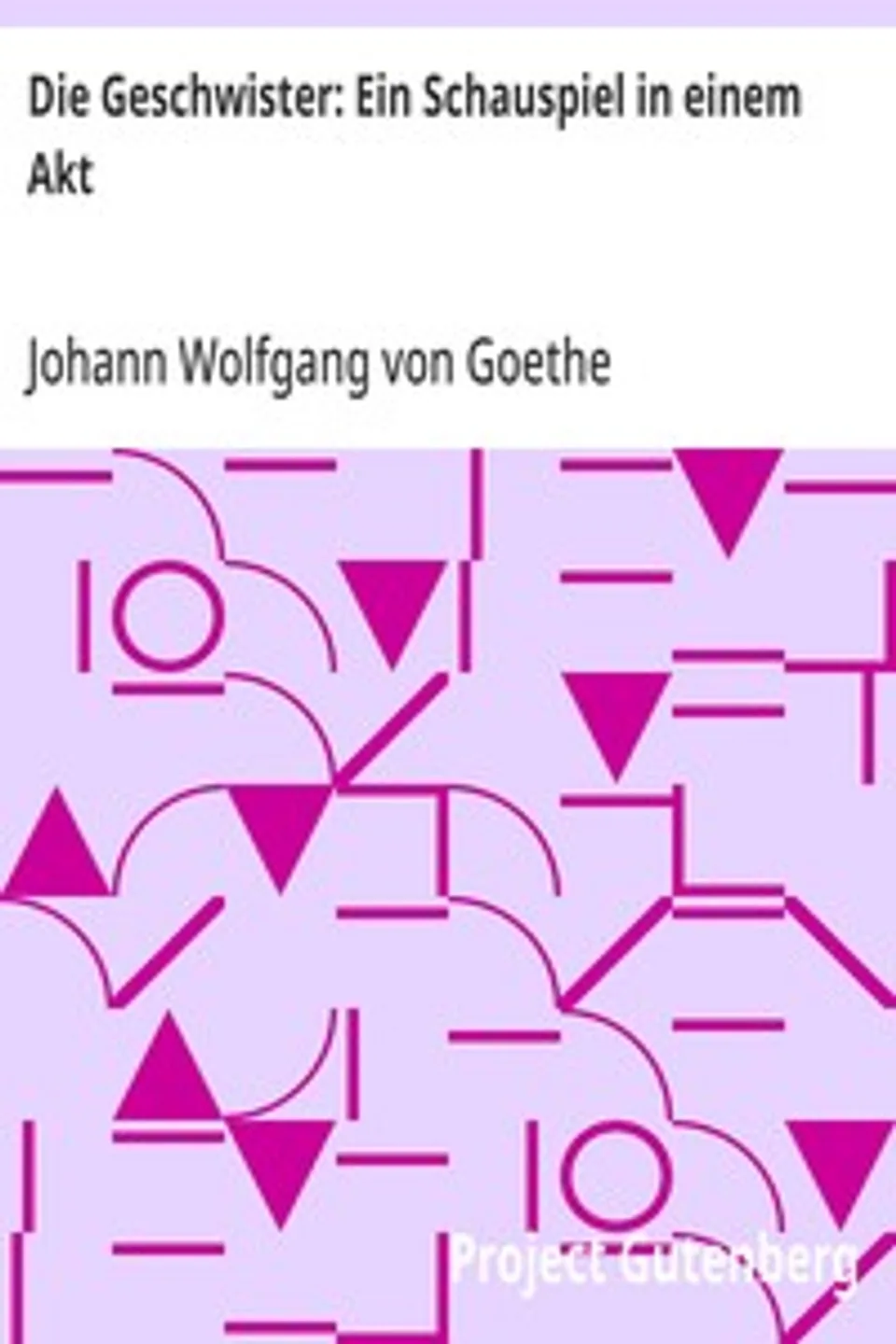 Die Geschwister: Ein Schauspiel in einem Akt, Johann Wolfgang von Goethe