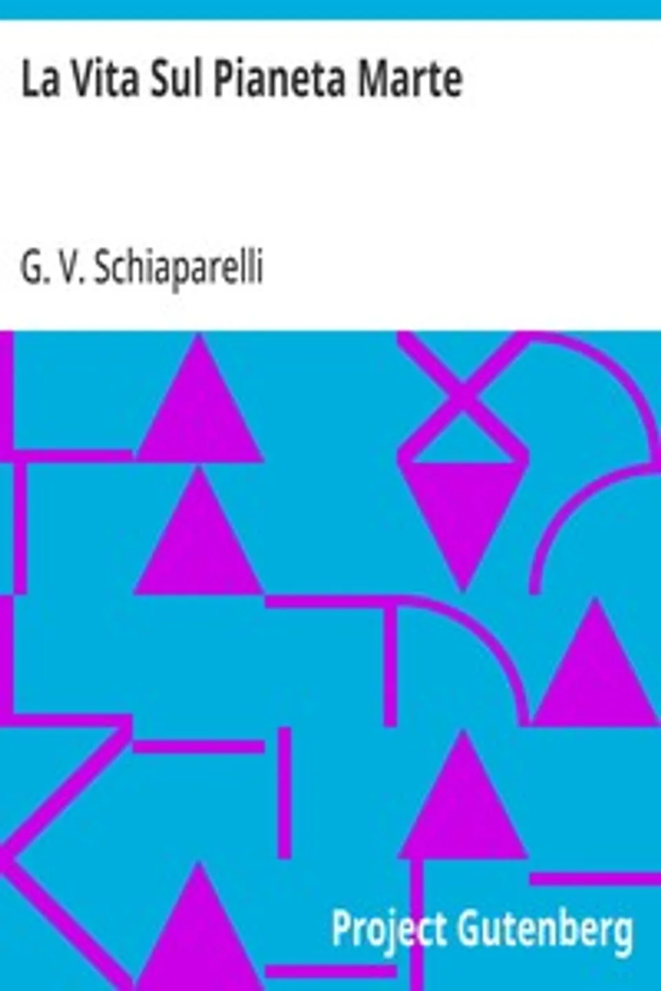 La Vita Sul Pianeta Marte, G. V. (Giovanni Virginio) Schiaparelli