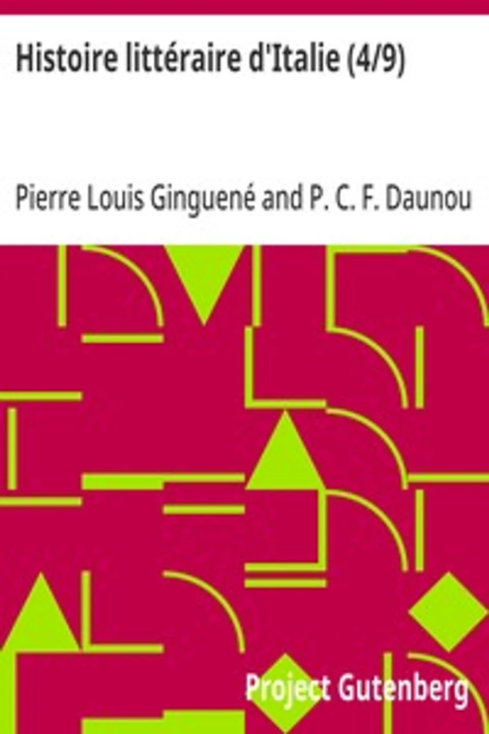 Histoire littéraire d'Italie (4/9), Pierre Louis Ginguené