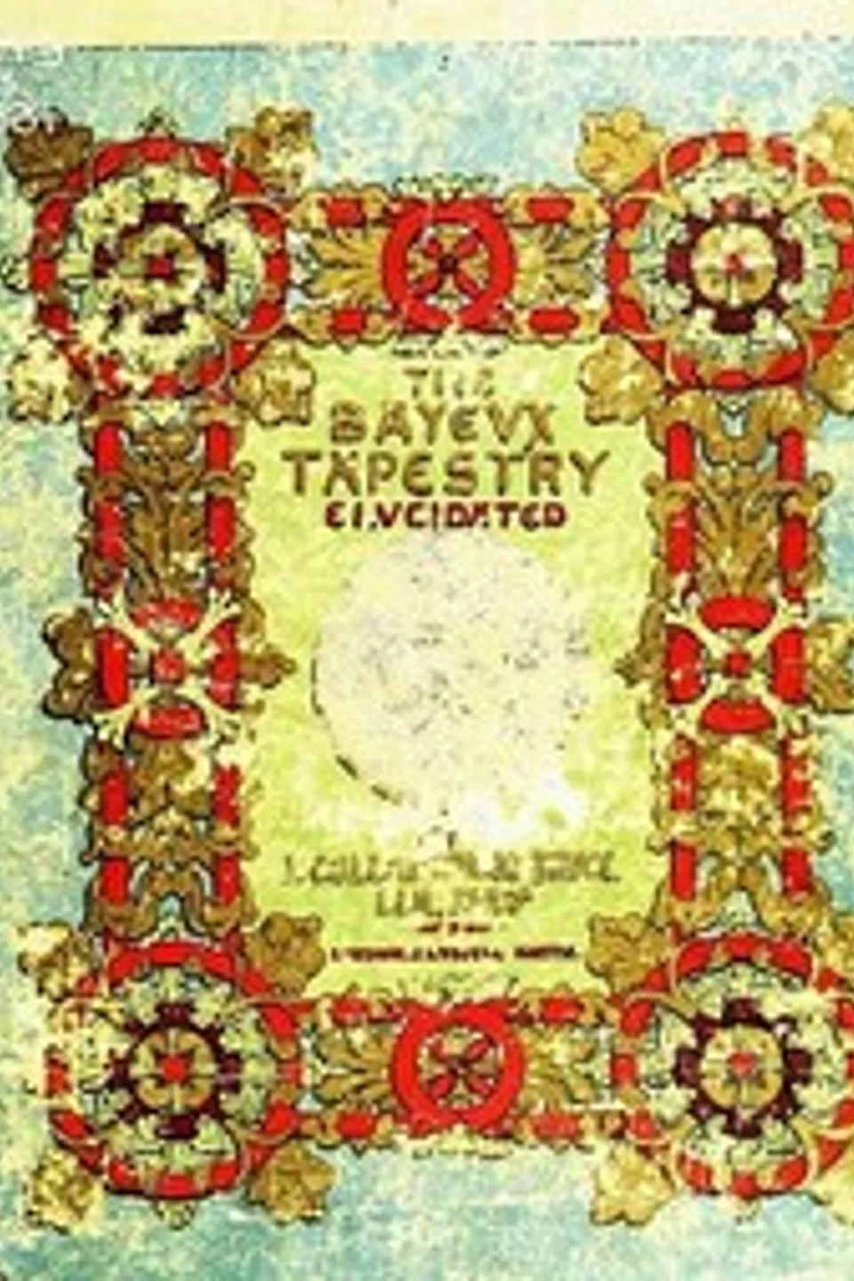 The Bayeux Tapestry Elucidated, J. Collingwood (John Collingwood) Bruce