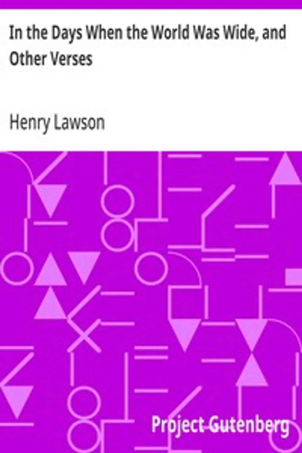 In the Days When the World Was Wide, and Other Verses, Henry Lawson