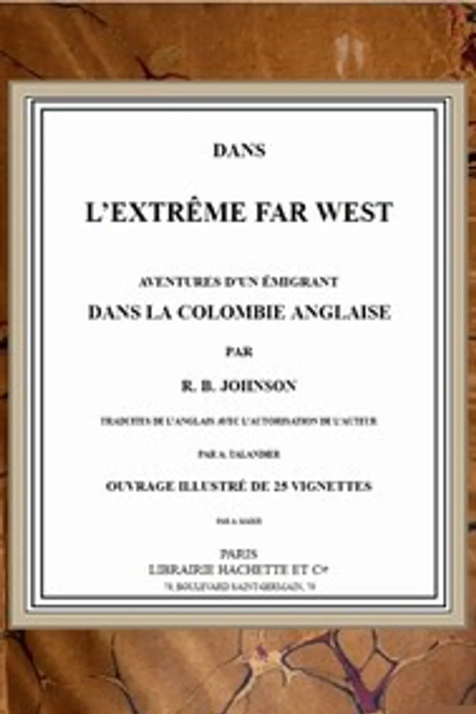 Dans l'extrême Far West: Aventures d'un émigrant dans la Colombie anglaise, R. Byron (Richard Byron) Johnson