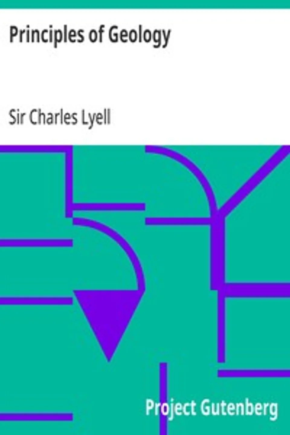 Principles of Geology: or, The Modern Changes of the Earth and its Inhabitants Considered as Illustrative of Geology, Charles Lyell