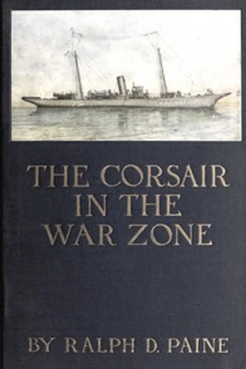 The Corsair in the war zone, Ralph Delahaye Paine