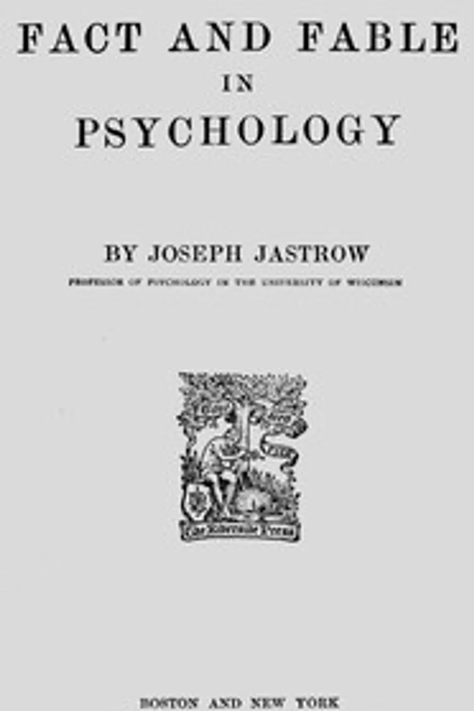 Fact and Fable in Psychology, Joseph Jastrow