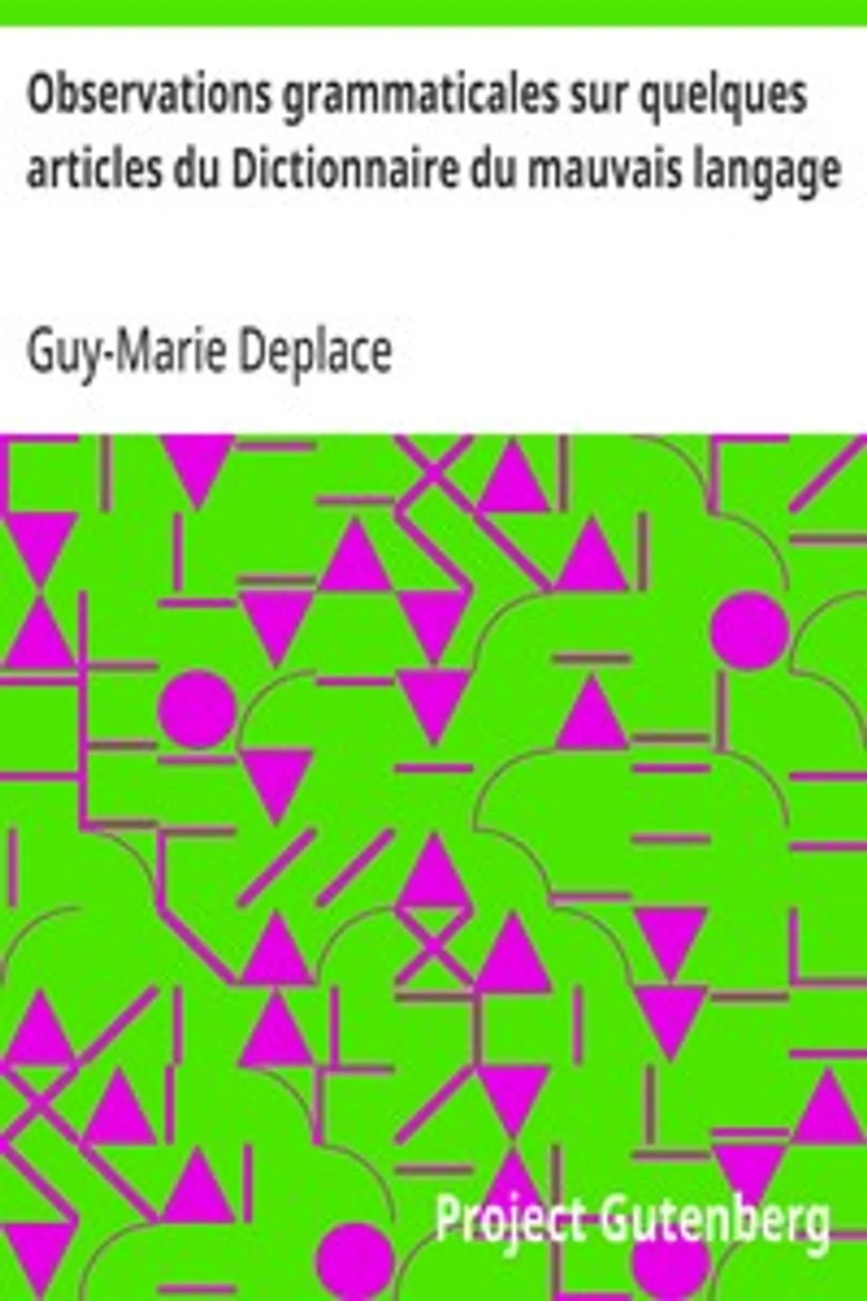Observations grammaticales sur quelques articles du Dictionnaire du mauvais langage, Guy-Marie Deplace
