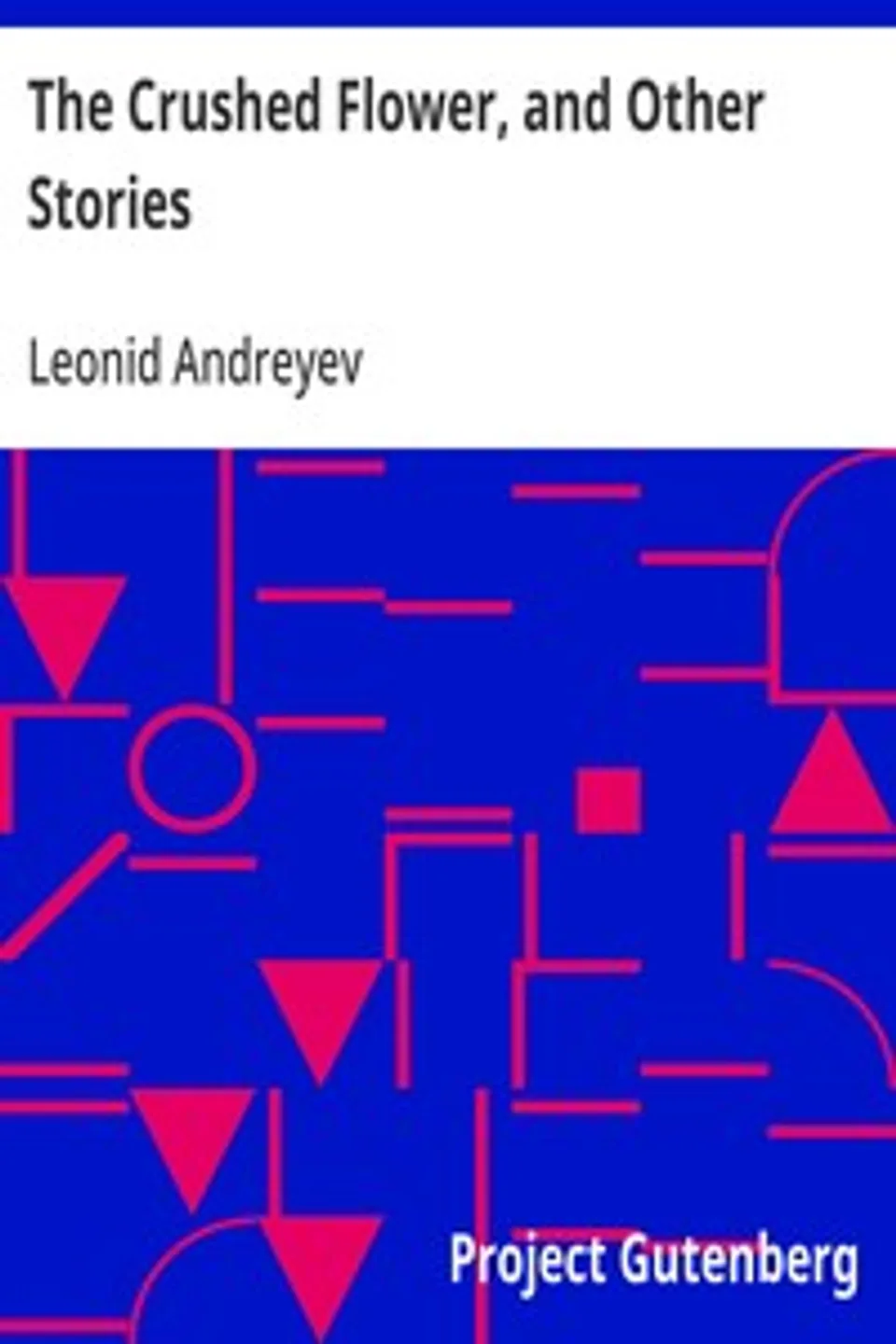 The Crushed Flower, and Other Stories, Leonid Andreyev