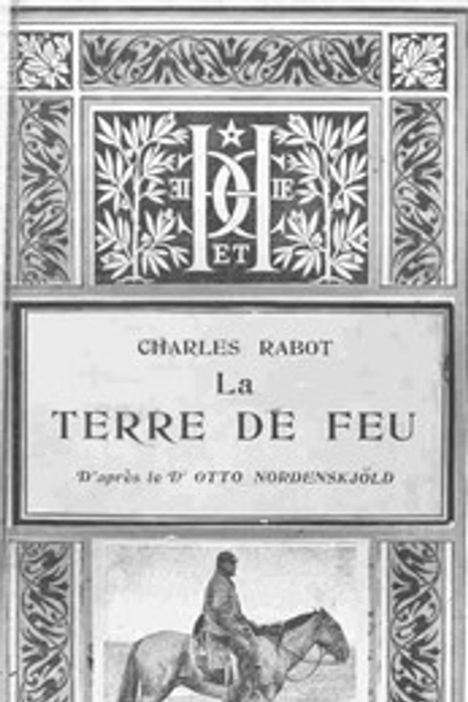 La Terre de Feu d'après le Dr Otto Nordenskjöld, Charles Rabot