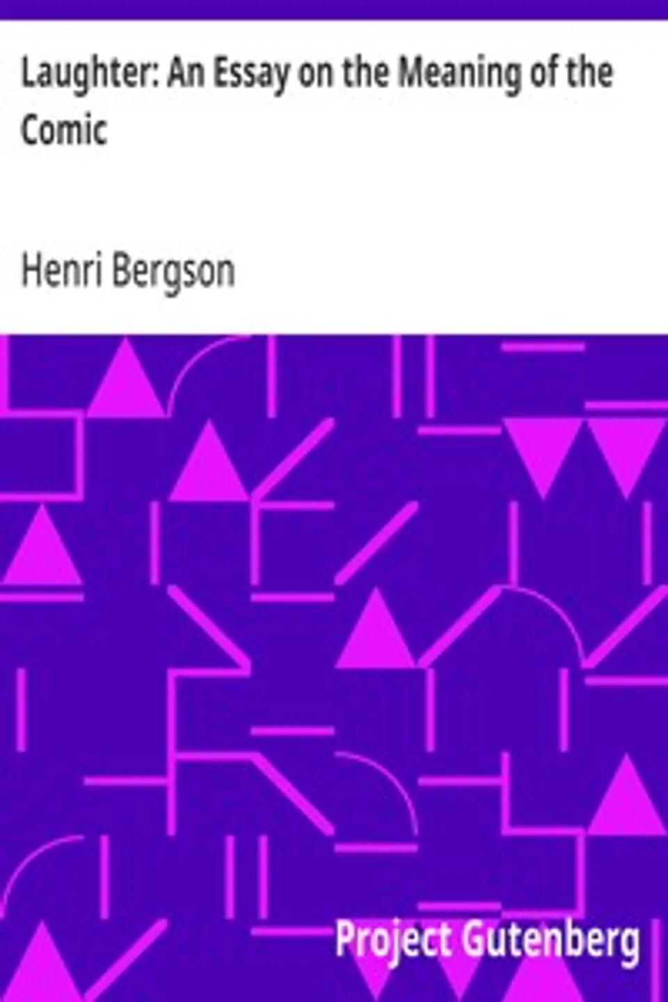 Laughter: An Essay on the Meaning of the Comic, Henri Bergson
