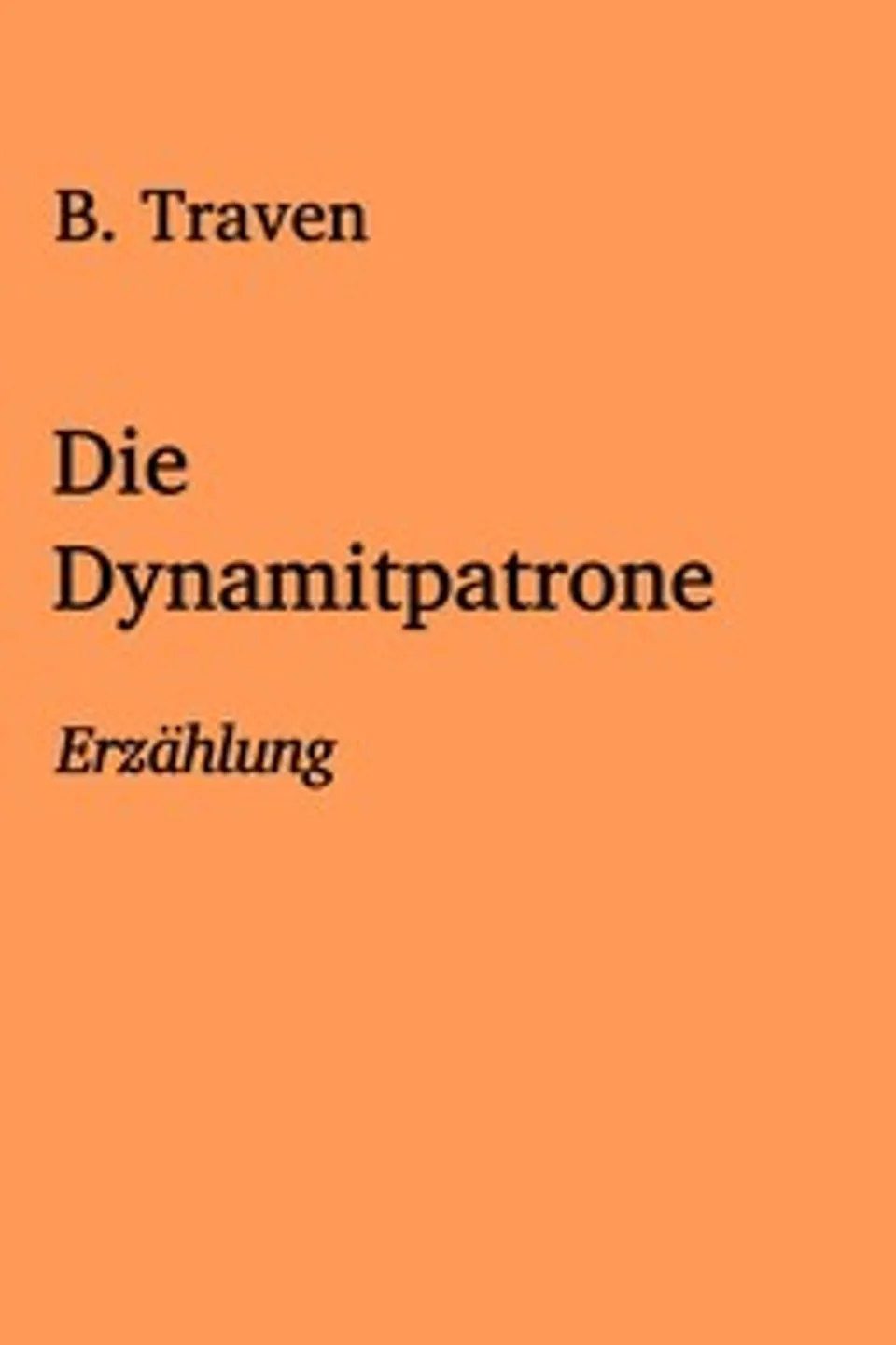 Die Dynamitpatrone, B. Traven