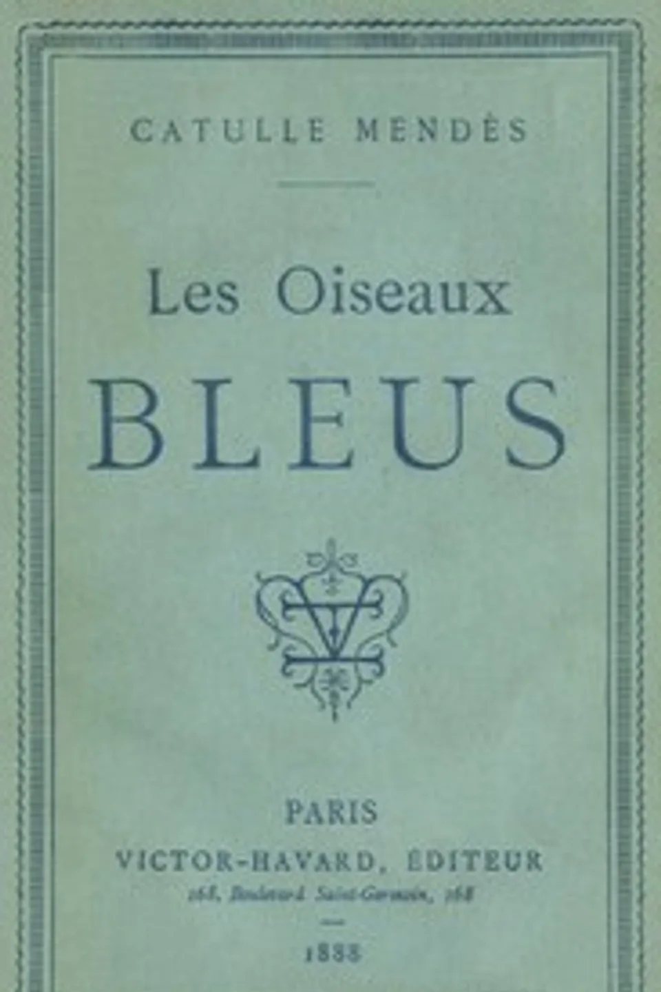 Les oiseaux bleus, Catulle Mendès