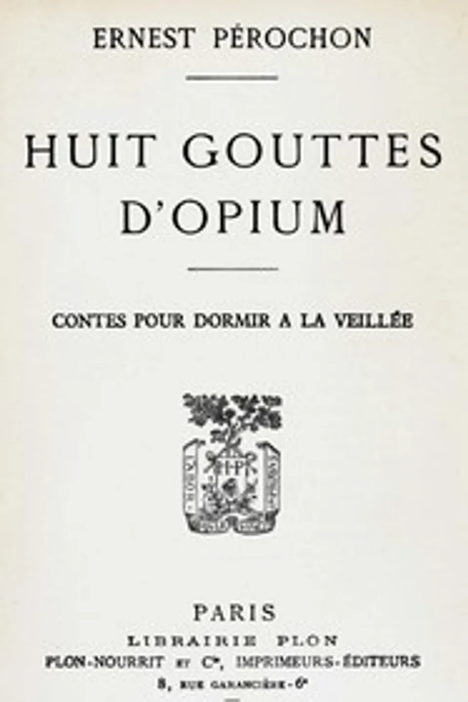 Huit gouttes d'opium : $b contes pour dormir à la veillée, Ernest Pérochon