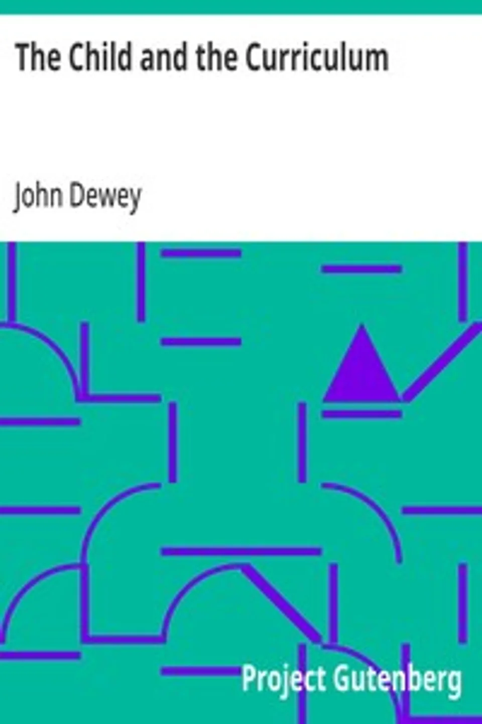 The Child and the Curriculum, John Dewey