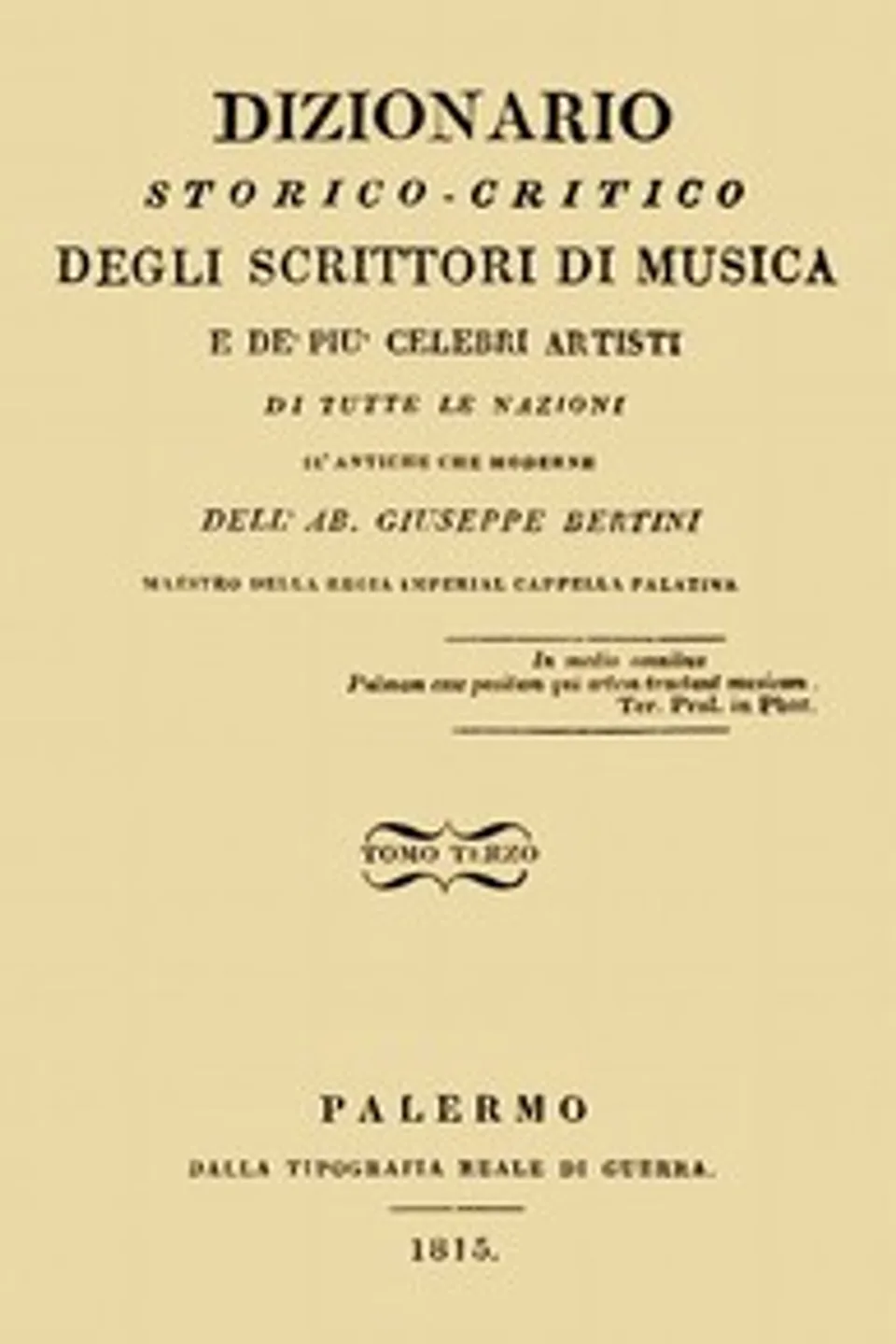 Dizionario storico-critico degli scrittori di musica e de' più celebri artisti, vol. 3: Di tutte le nazioni sì antiche che moderne, Giuseppe Bertini
