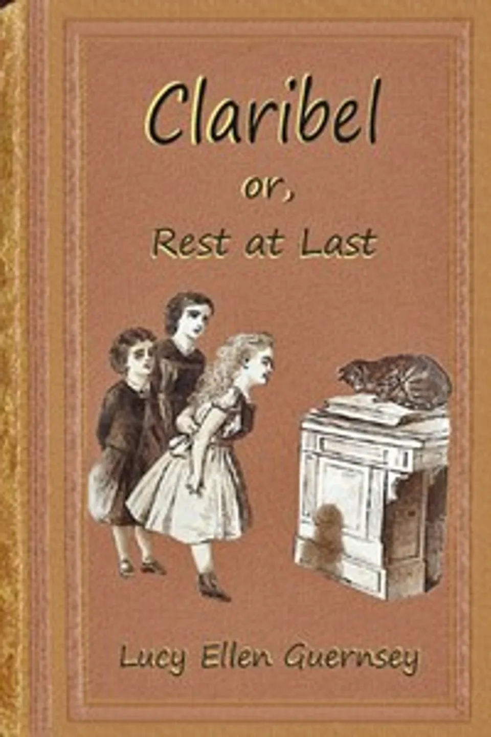 Claribel : $b or, Rest at last, Lucy Ellen Guernsey