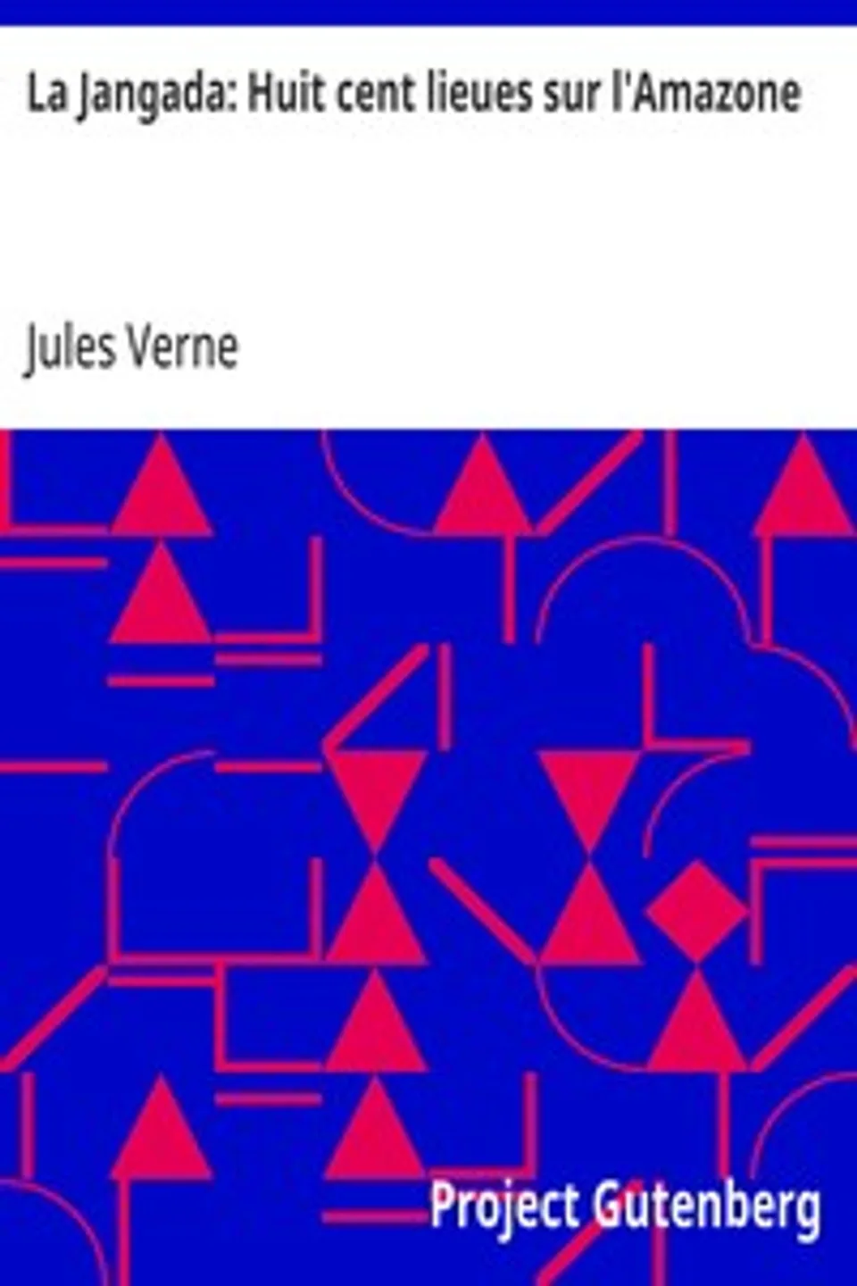 La Jangada: Huit cent lieues sur l'Amazone, Jules Verne