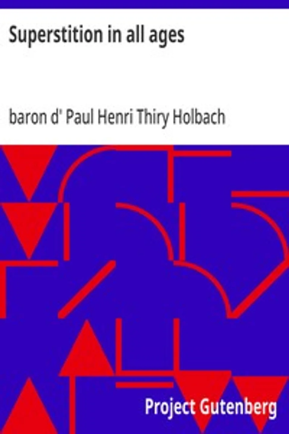 Superstition in all ages, Paul Henri Thiry Holbach
