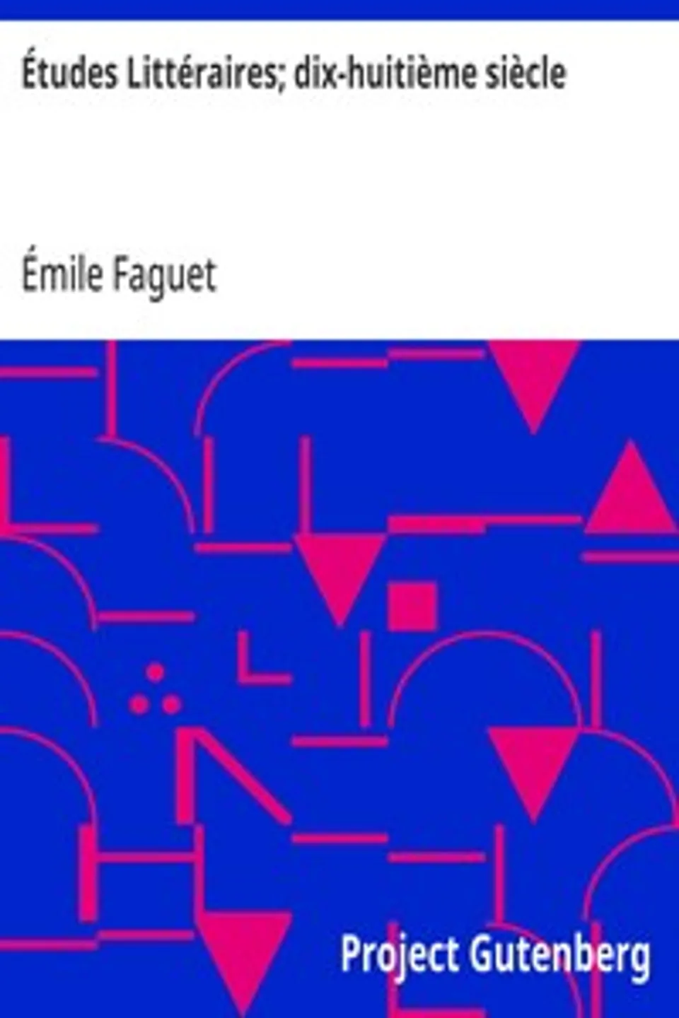 Études Littéraires; dix-huitième siècle, Émile Faguet