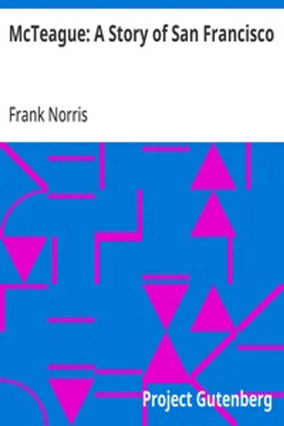 McTeague: A Story of San Francisco, Frank Norris