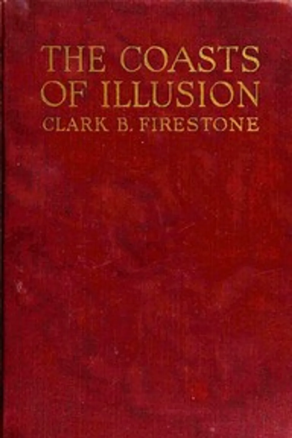 The coasts of illusion : $b A study of travel tales, Clark B. (Clark Barnaby) Firestone