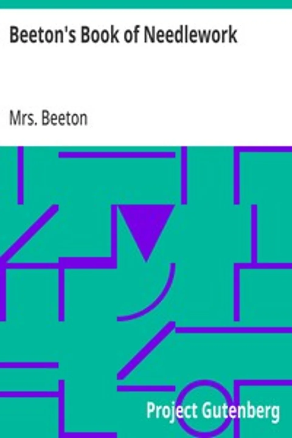 Beeton's Book of Needlework, Mrs. (Isabella Mary) Beeton