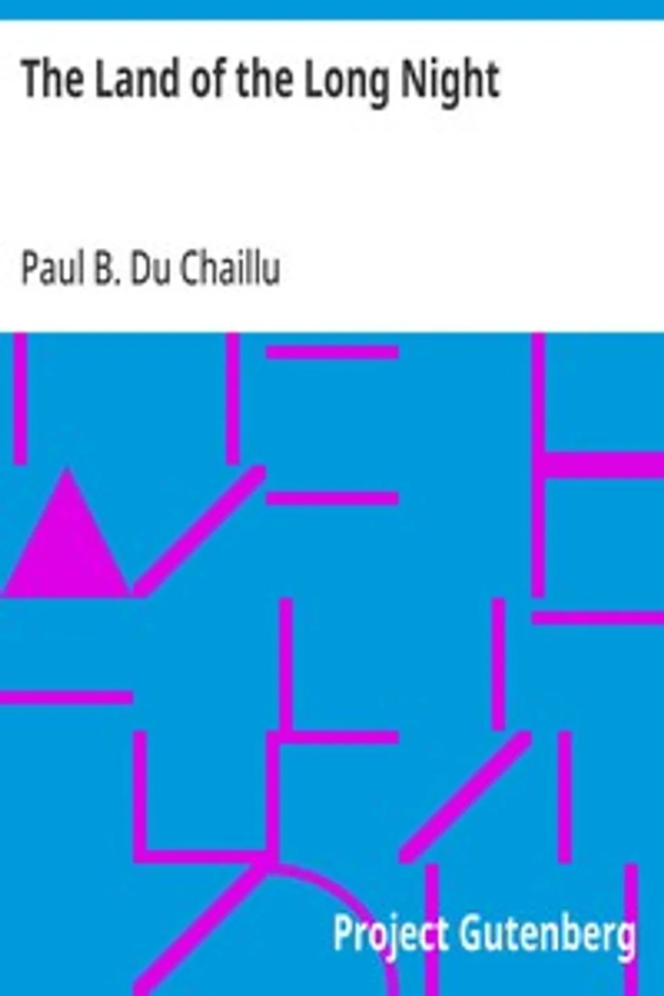 The Land of the Long Night, Paul B. (Paul Belloni) Du Chaillu