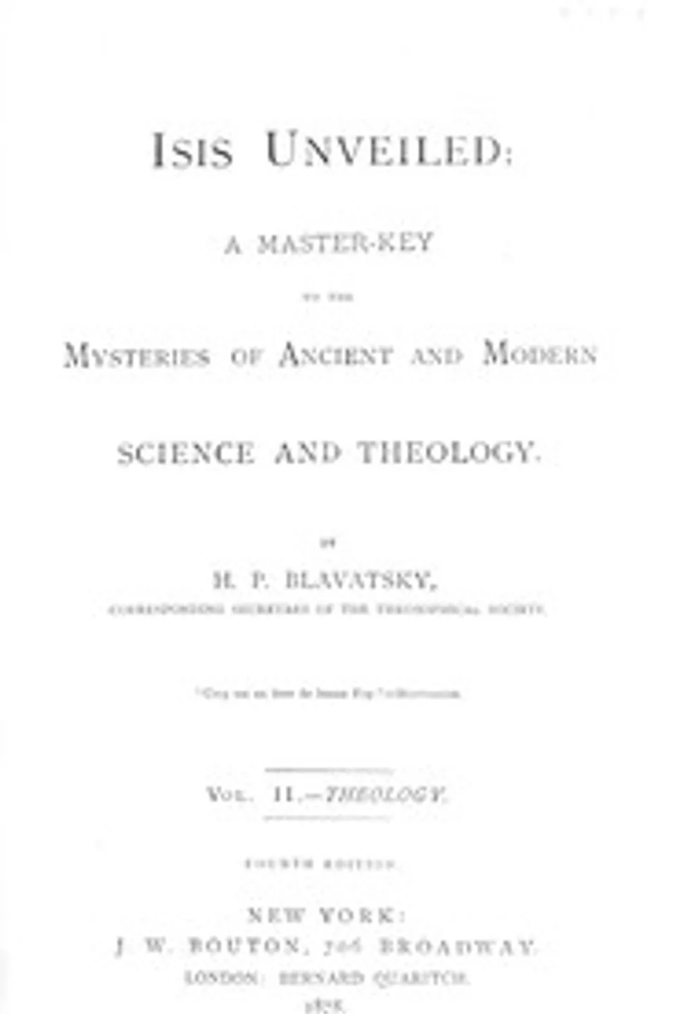 Isis unveiled, Volume 2 (of 2), Theology : $b A master-key to the mysteries of ancient and modern science and theology, H. P. (Helena Petrovna) Blavatsky