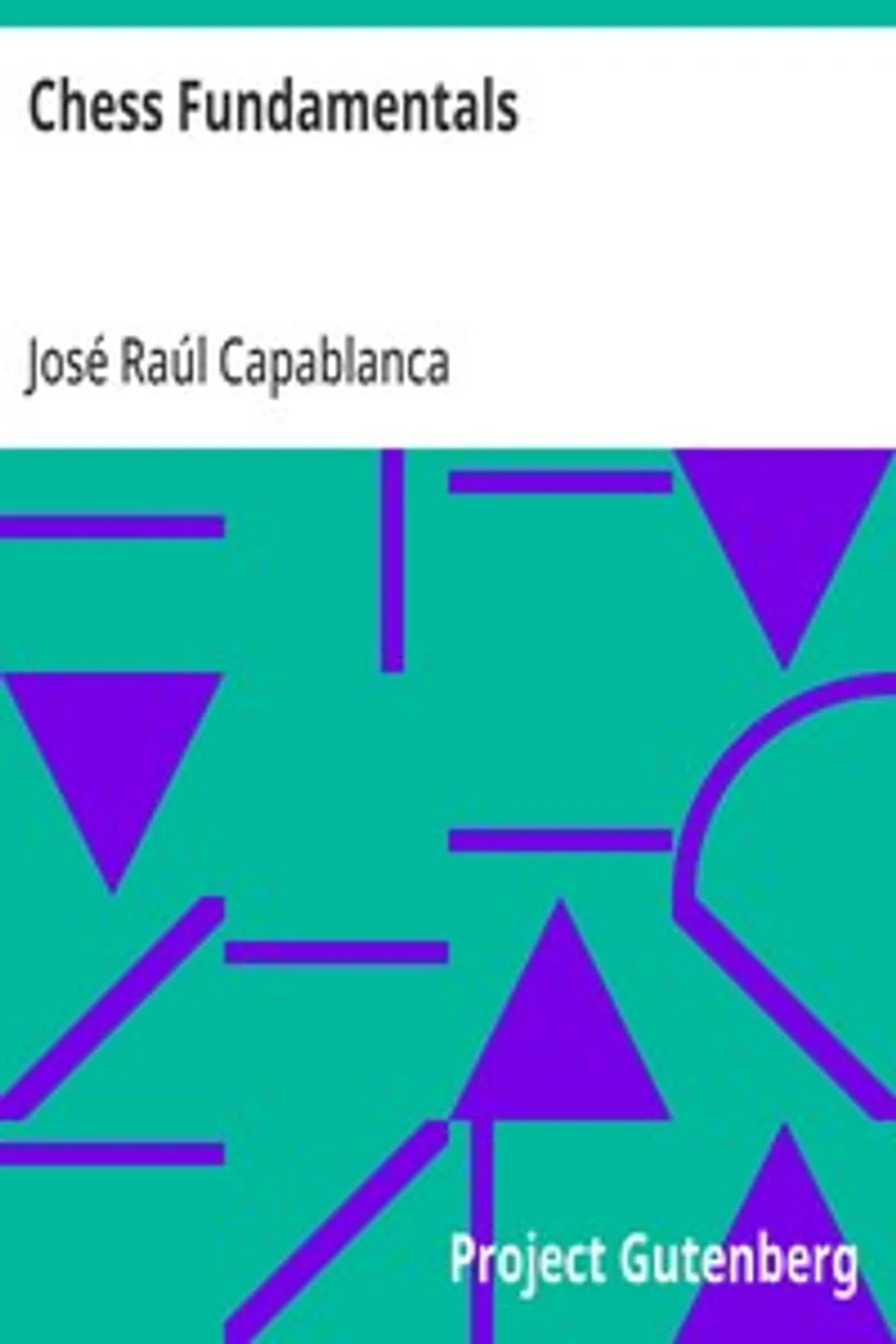 Chess Fundamentals, José Raúl Capablanca