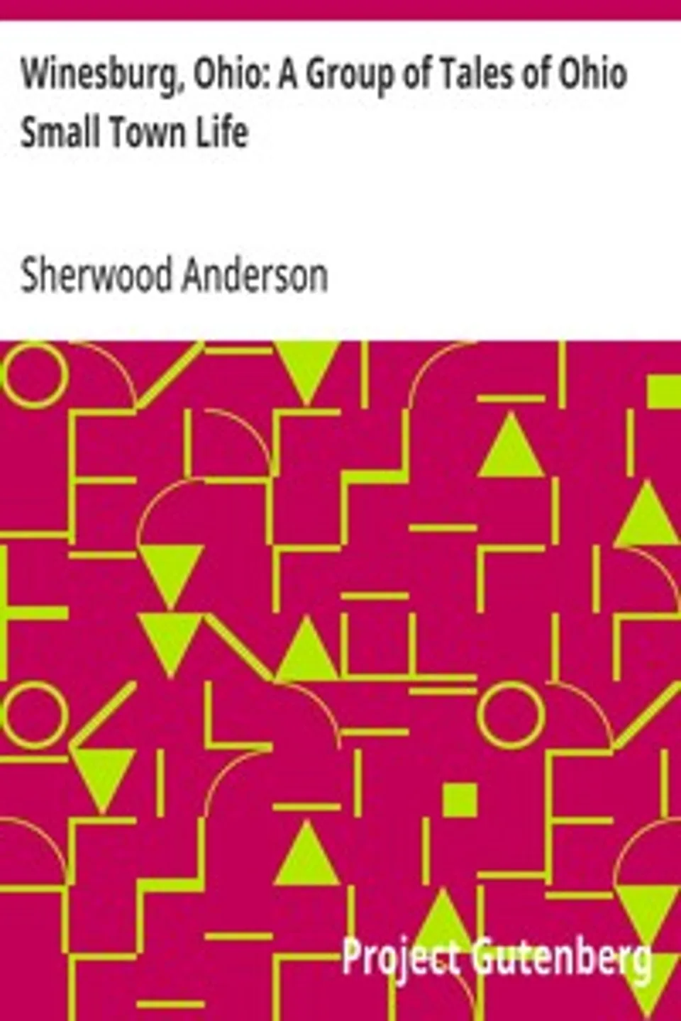 Winesburg, Ohio: A Group of Tales of Ohio Small Town Life, Sherwood Anderson