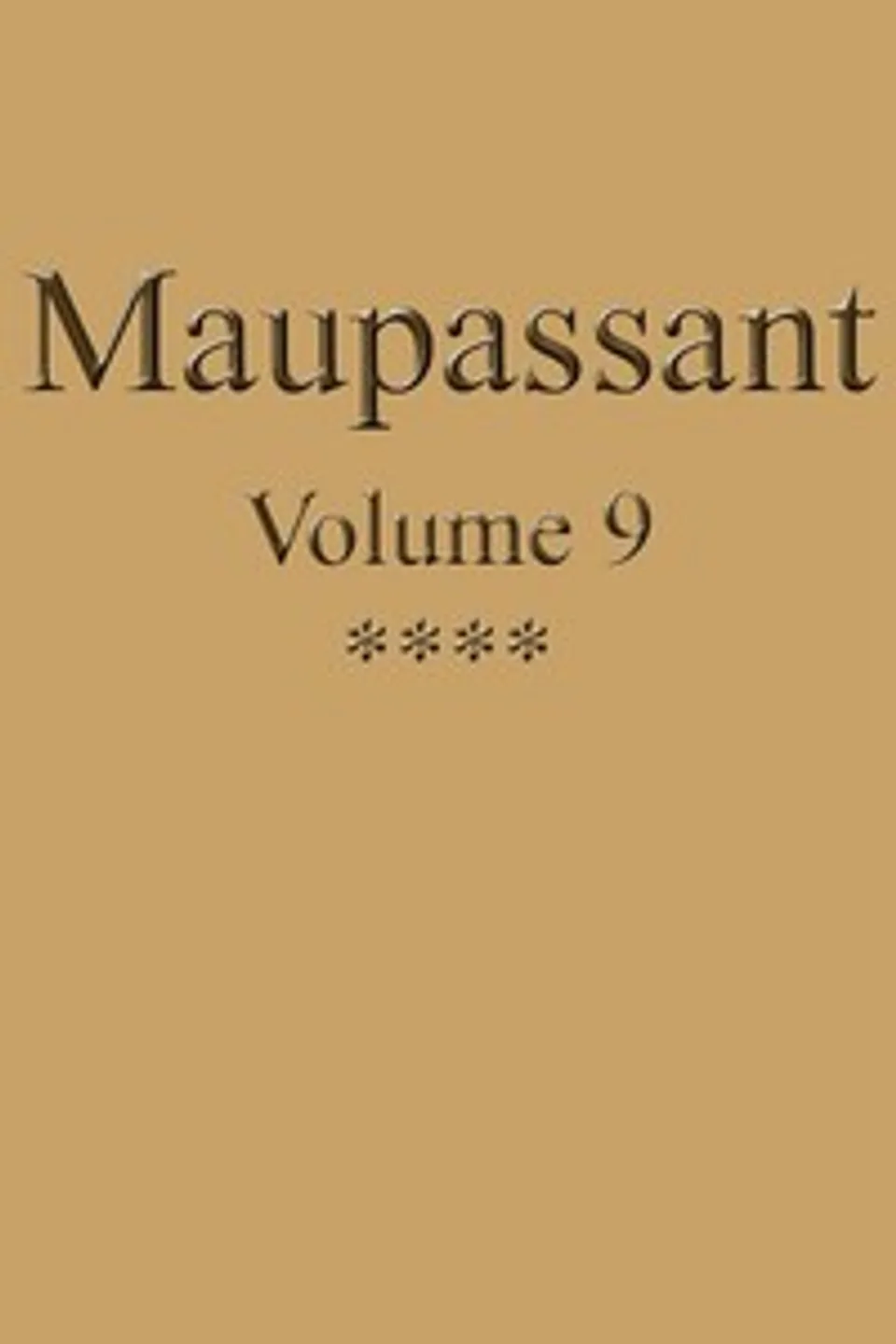 Œuvres complètes de Guy de Maupassant - volume 09, Guy de Maupassant