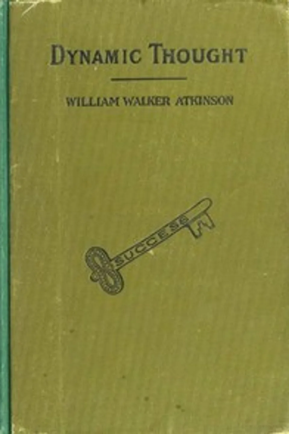 Dynamic Thought; Or, The Law of Vibrant Energy, William Walker Atkinson